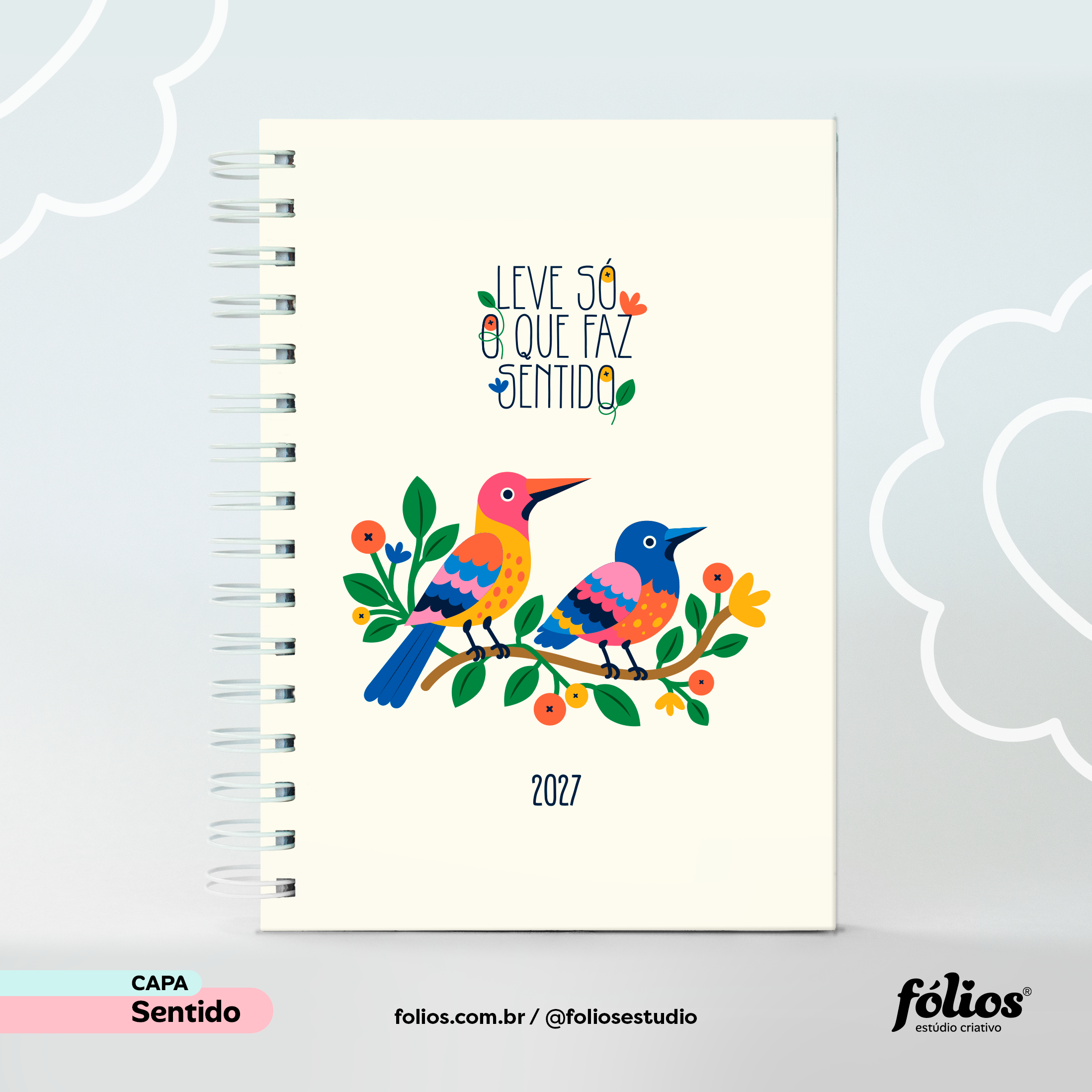 Capa Sentido do Meu Planner Fólios 2027, com pássaro, flores e a frase Leve só o que faz sentido.